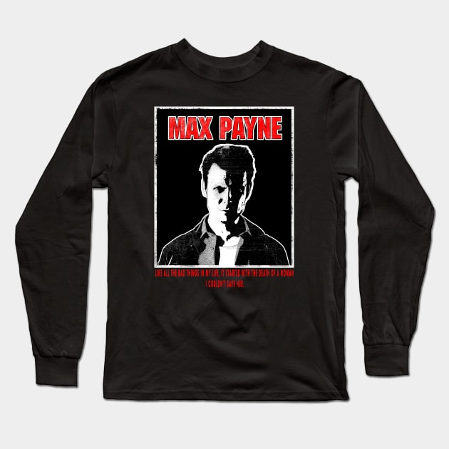 Max Payne - "Like all the bad things in my life" Long Sleeve T-Shirt by Waldesign